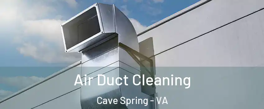  Air Duct Cleaning Cave Spring - VA