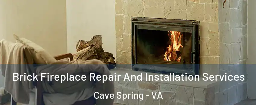  Brick Fireplace Repair And Installation Services Cave Spring - VA