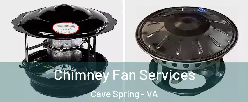  Chimney Fan Services Cave Spring - VA