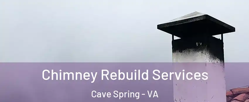  Chimney Rebuild Services Cave Spring - VA