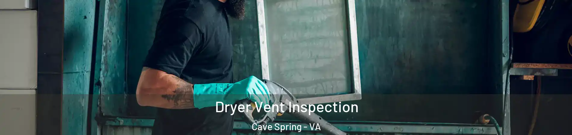  Dryer Vent Inspection Cave Spring - VA