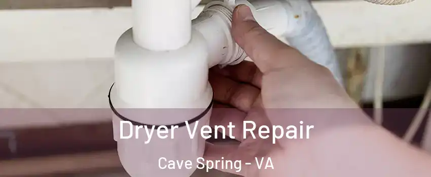  Dryer Vent Repair Cave Spring - VA