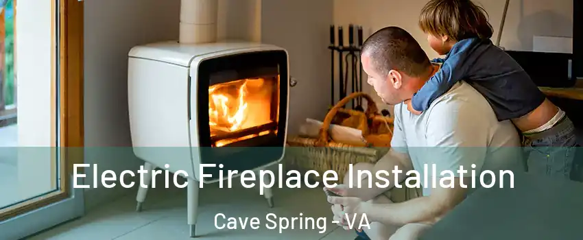  Electric Fireplace Installation Cave Spring - VA