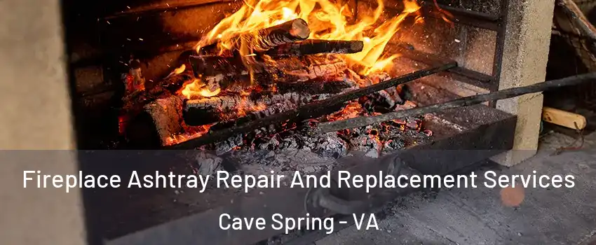  Fireplace Ashtray Repair And Replacement Services Cave Spring - VA