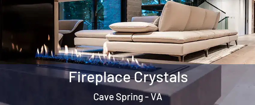  Fireplace Crystals Cave Spring - VA