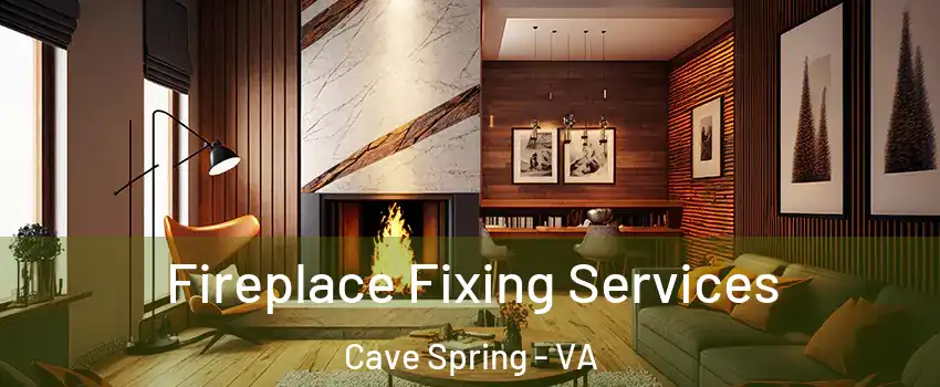  Fireplace Fixing Services Cave Spring - VA