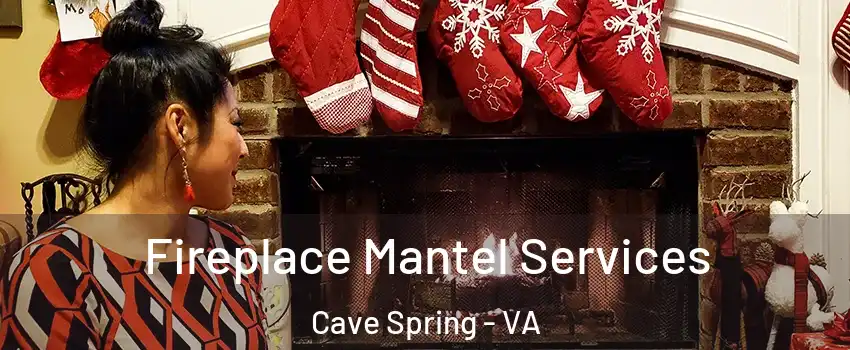  Fireplace Mantel Services Cave Spring - VA