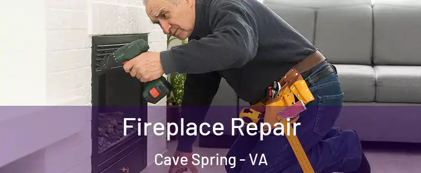  Fireplace Repair Cave Spring - VA