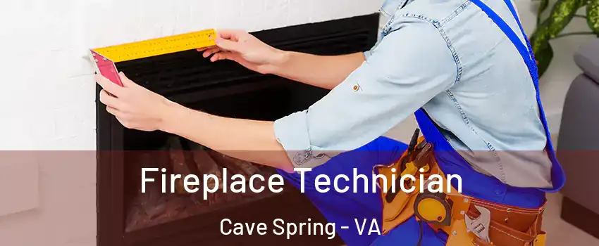  Fireplace Technician Cave Spring - VA