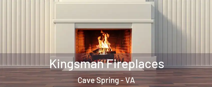  Kingsman Fireplaces Cave Spring - VA