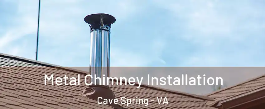  Metal Chimney Installation Cave Spring - VA