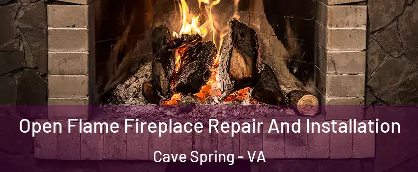  Open Flame Fireplace Repair And Installation Cave Spring - VA