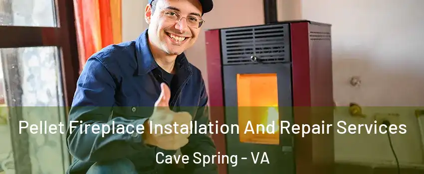  Pellet Fireplace Installation And Repair Services Cave Spring - VA