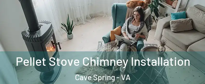  Pellet Stove Chimney Installation Cave Spring - VA