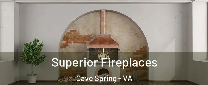  Superior Fireplaces Cave Spring - VA