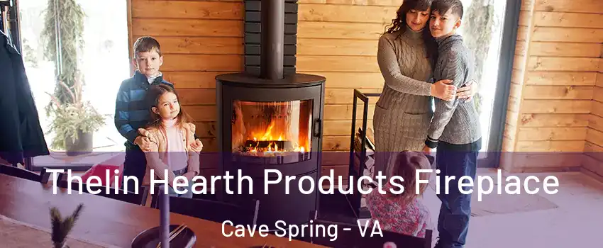  Thelin Hearth Products Fireplace Cave Spring - VA