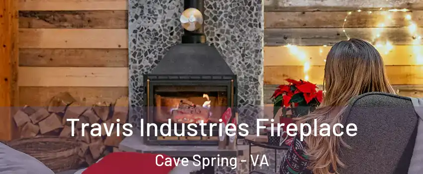  Travis Industries Fireplace Cave Spring - VA