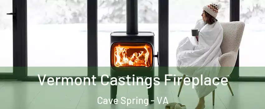  Vermont Castings Fireplace Cave Spring - VA