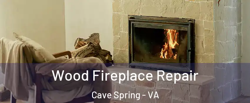  Wood Fireplace Repair Cave Spring - VA