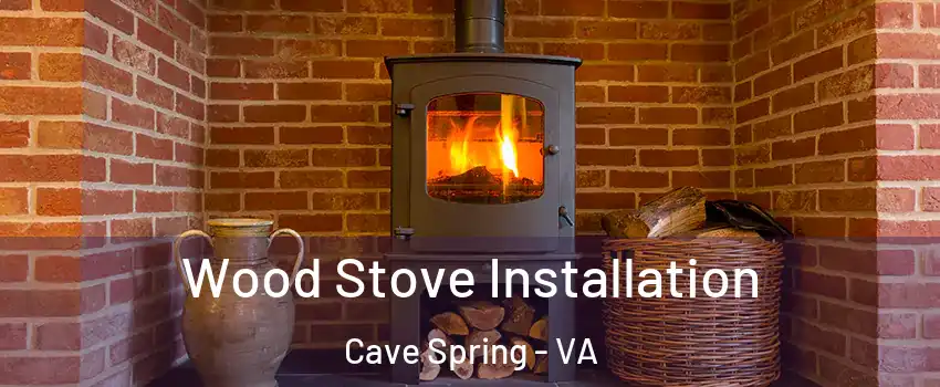  Wood Stove Installation Cave Spring - VA