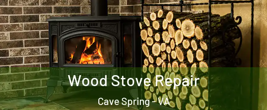  Wood Stove Repair Cave Spring - VA
